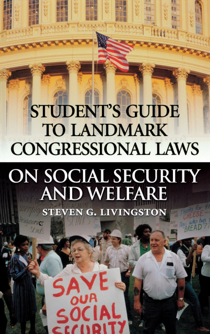 Student’s Guide to Landmark Congressional Laws on Social Security and Welfare