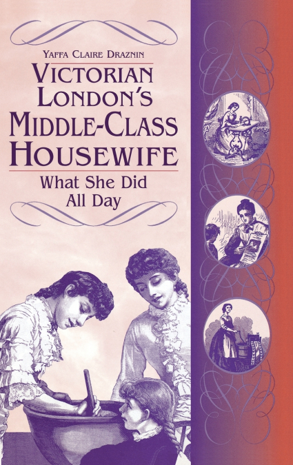 Victorian London’s Middle-Class Housewife