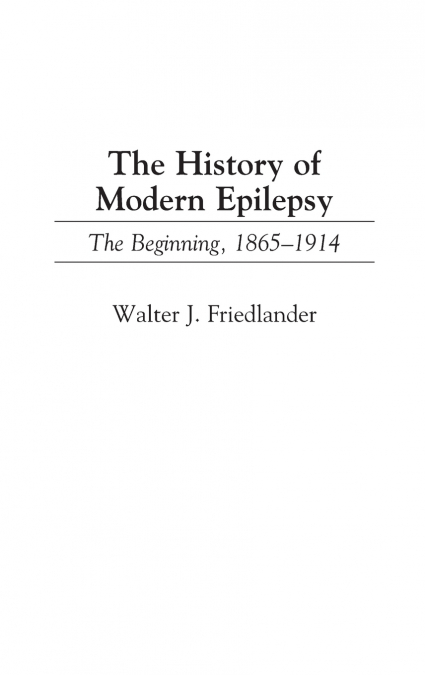 The History of Modern Epilepsy