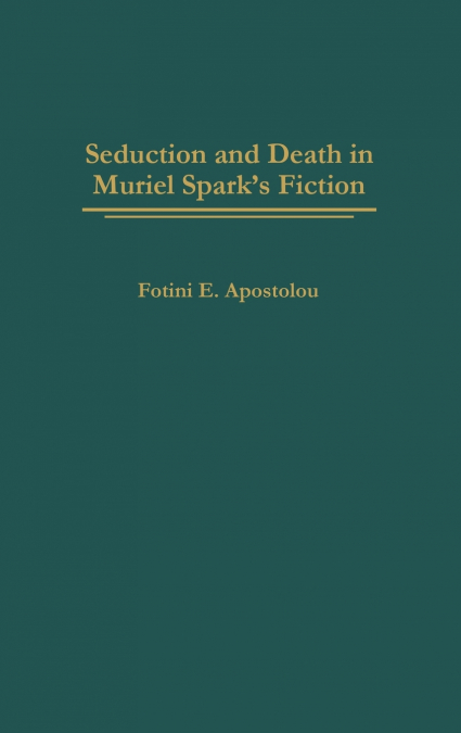 Seduction and Death in Muriel Spark’s Fiction