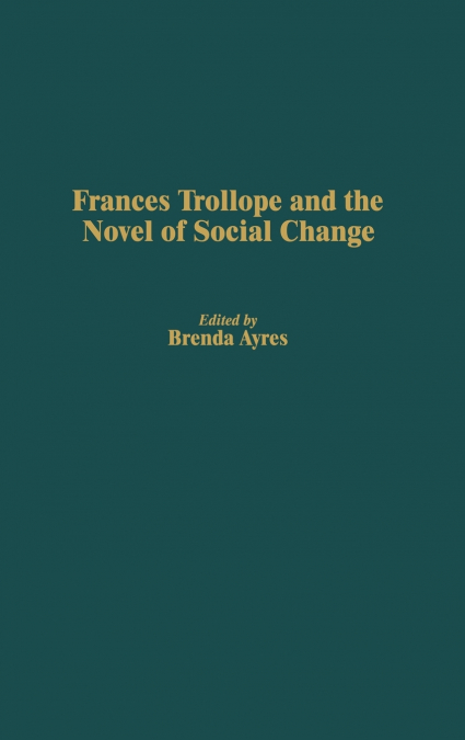 Frances Trollope and the Novel of Social Change
