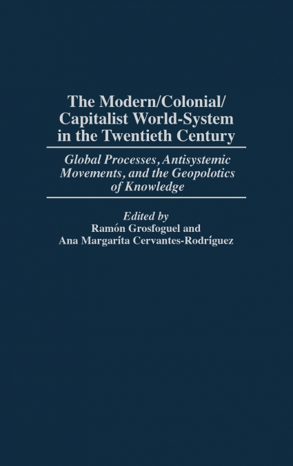 The Modern/Colonial/Capitalist World-System in the Twentieth Century