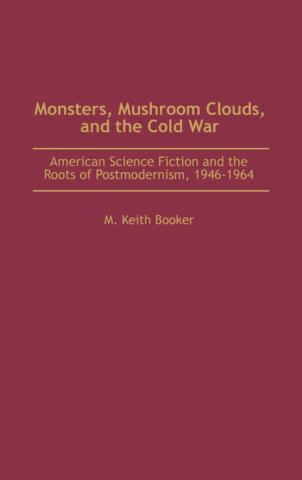 Monsters, Mushroom Clouds, and the Cold War
