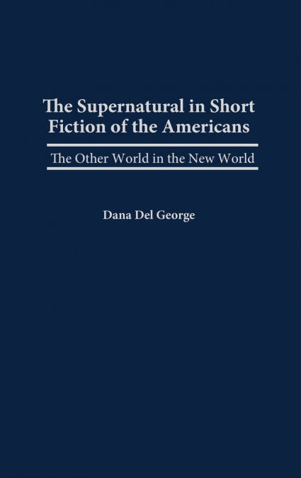 The Supernatural in Short Fiction of the Americas