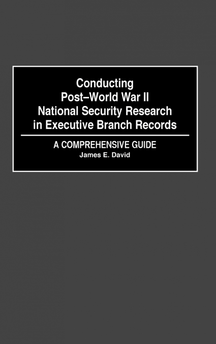 Conducting Post-World War II National Security Research in Executive Branch Records