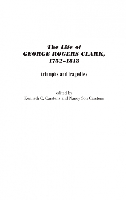 The Life of George Rogers Clark, 1752-1818