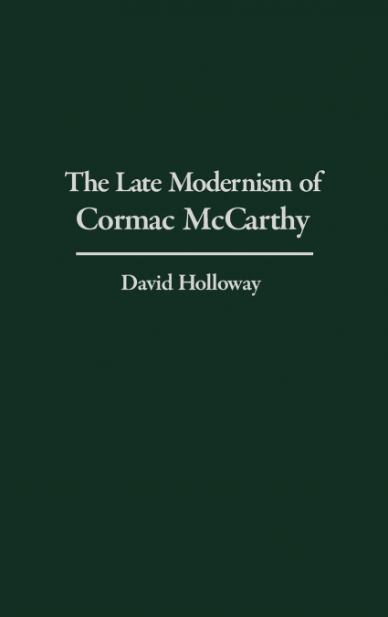 The Late Modernism of Cormac McCarthy