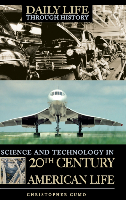 Science and Technology in 20th-Century American Life