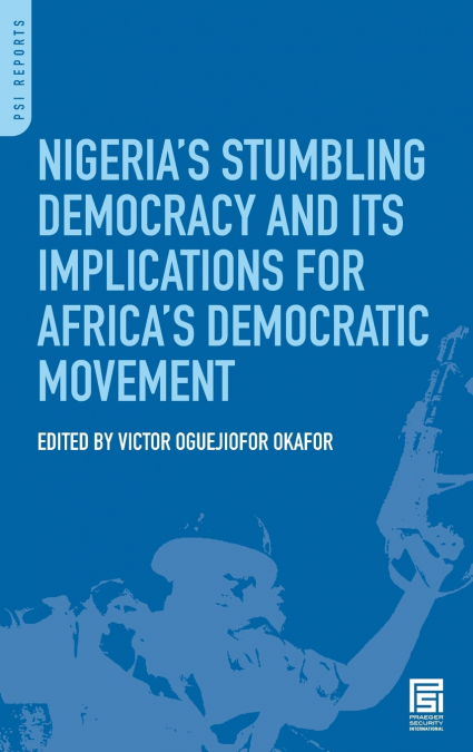 Nigeria’s Stumbling Democracy and Its Implications for Africa’s Democratic Movement