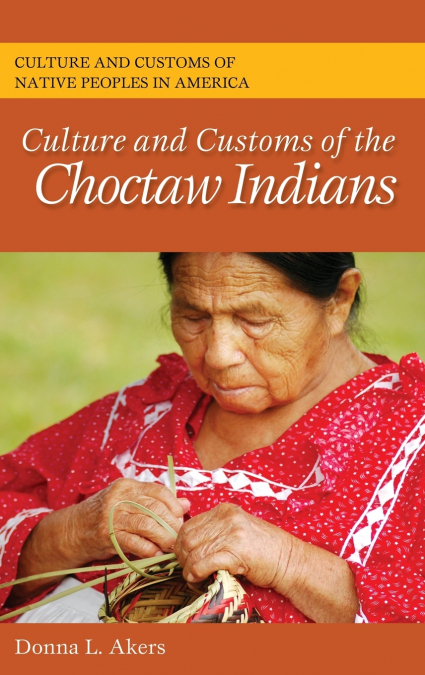 Culture and Customs of the Choctaw Indians