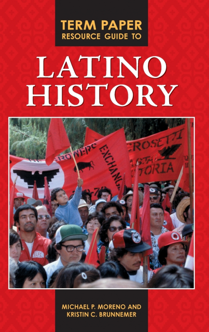 Term Paper Resource Guide to Latino History