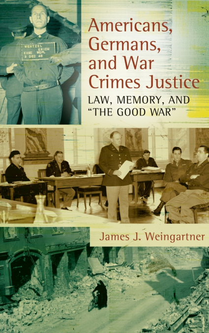 Americans, Germans, and War Crimes Justice