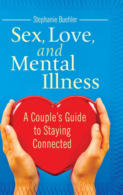 Sex, Love, and Mental Illness