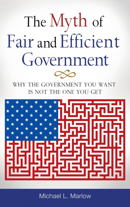 The Myth of Fair and Efficient Government