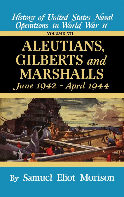 Aleutians, Gilberts, Marshalls