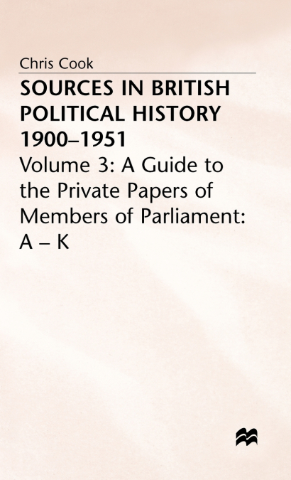 Sources in British Political History Vol 3