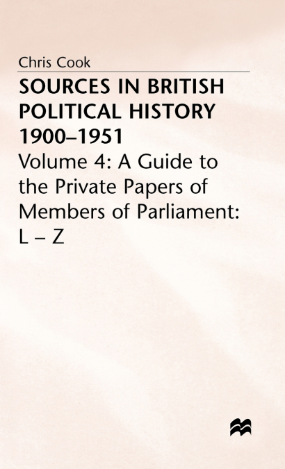 Sources in British Political History Vol 4