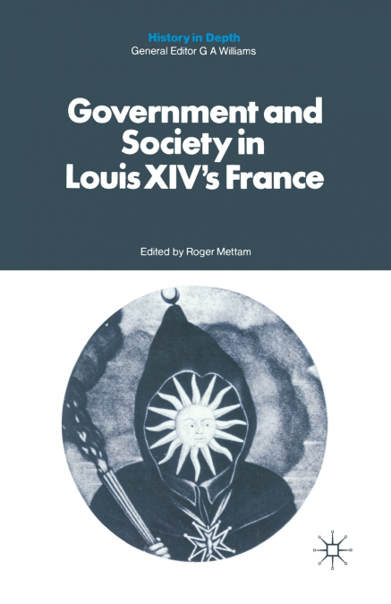 Government and Society in Louis XIV’s France