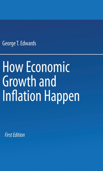 How Economic Growth and Inflation Happen