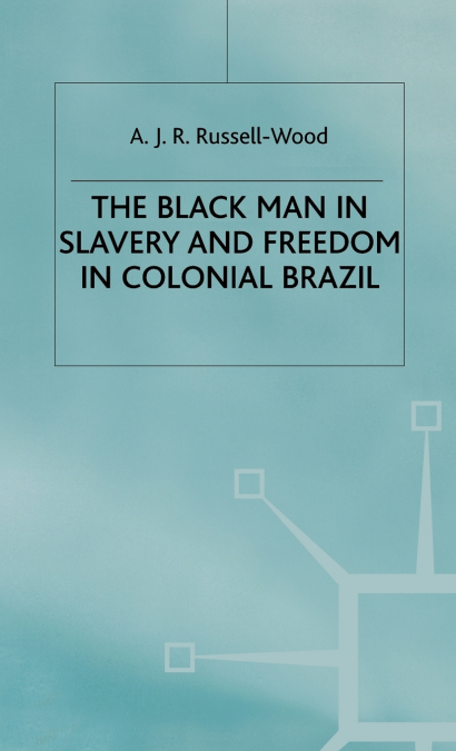 Black Man in Slavery and Freedom in Col Brazil