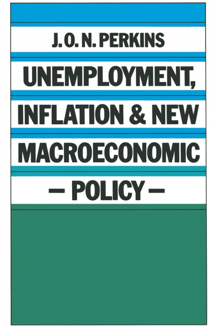 Unemployment, Inflation and New Macroeconomic Policy
