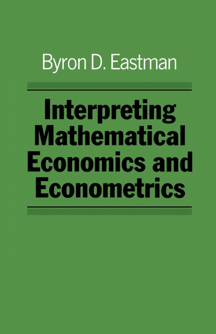 Interpreting Mathematical Economics and Econometrics