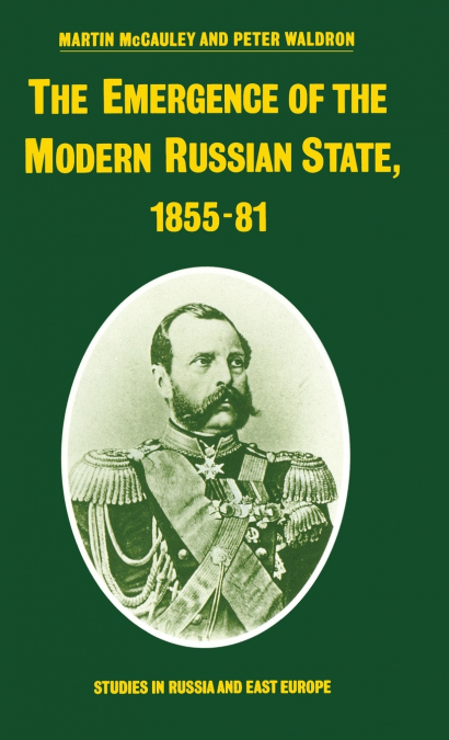 The Emergence of the Modern Russian State, 1855-81