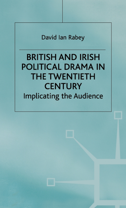 British and Irish Political Drama in the 20th Century