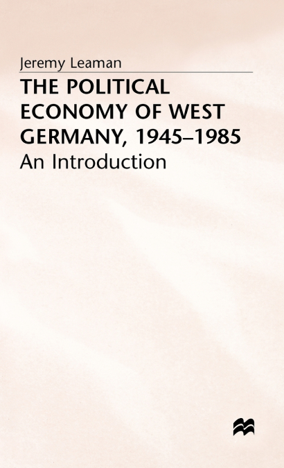 Political Economy of W Germany 1945-1985