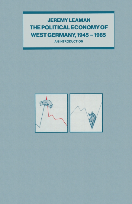 The Political Economy of West Germany, 1945-85