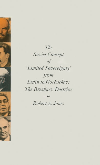 The Soviet Concept of ’Limited Sovereignty’ from Lenin to Gorbachev