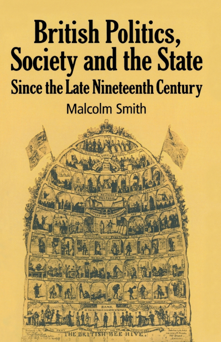 British Politics, Society and the State since the Late Nineteenth Century