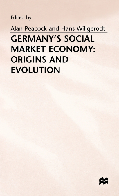 Germanys Social Market Economy - Origins and Evolution