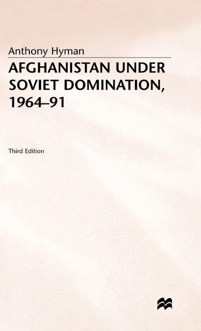 Afghanistan Under Soviet Domination 1964-91