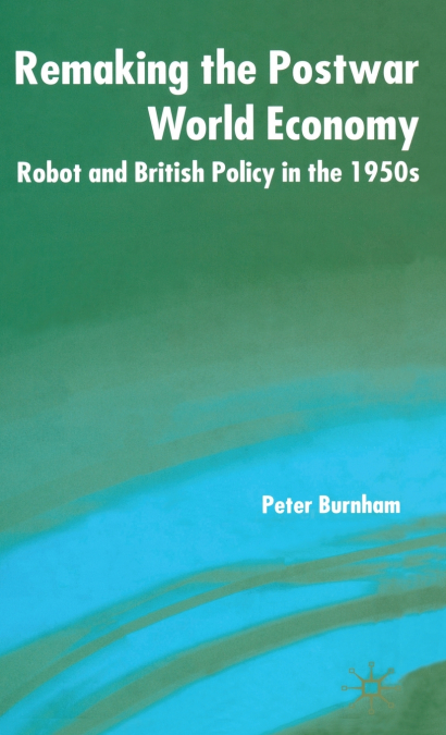 Remaking the Postwar World Economy