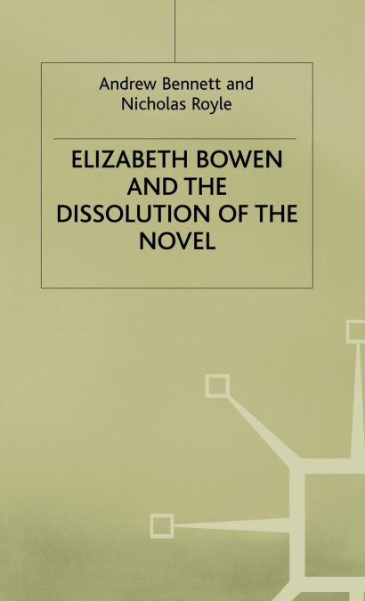 Elizabeth Bowen and the Dissolution of the Novel