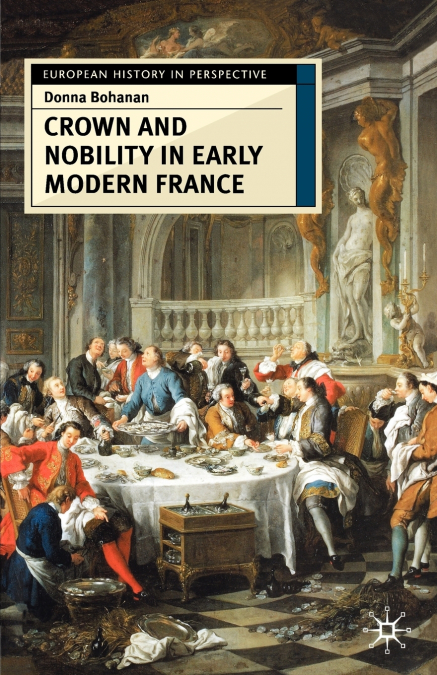 Crown and Nobility in Early Modern France