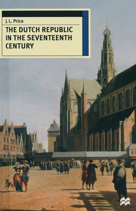 The Dutch Republic in the Seventeenth Century