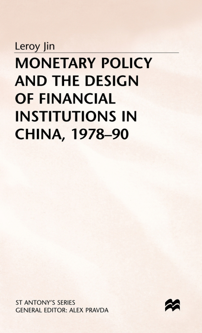 Monetary Policy+the Design of Financeial Institutions in China 1978-9