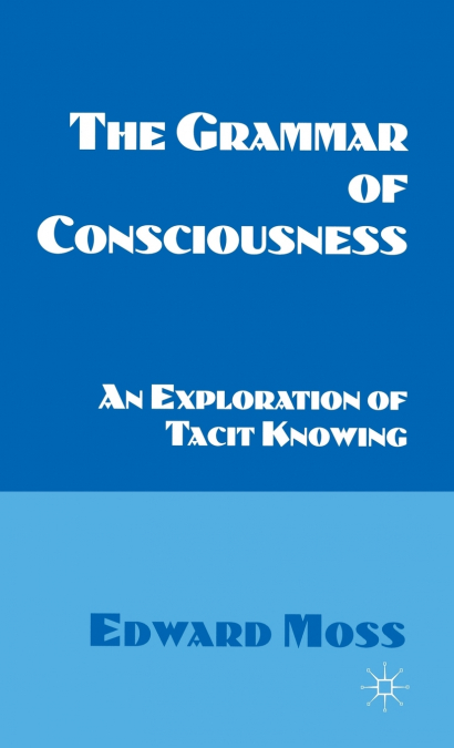 The Grammar of Consciousness