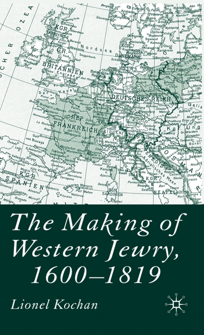 The Making of Western Jewry, 1600-1819