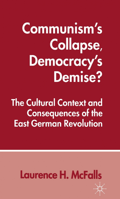 Communism’s Collapse, Democracy’s Demise?