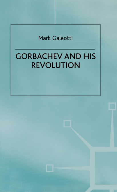 Gorbachev and His Revolution
