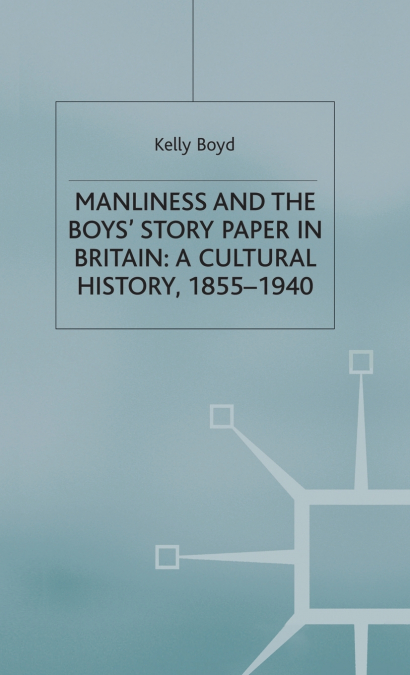Manliness and the Boys’ Story Paper in Britain
