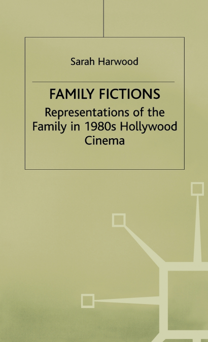 Family Fictions - Representitives of Family in 1980s Hollywood Cinema