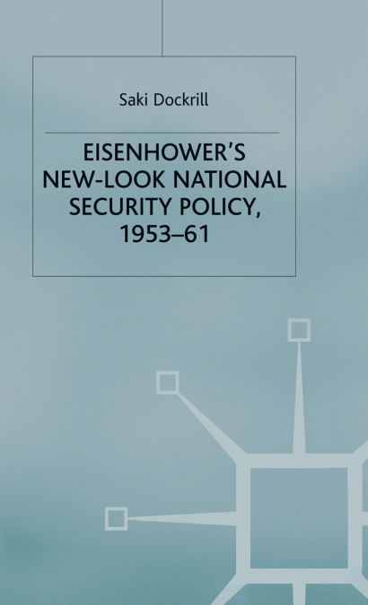 Eisenhower’s New-Look National Security Policy, 1953-61