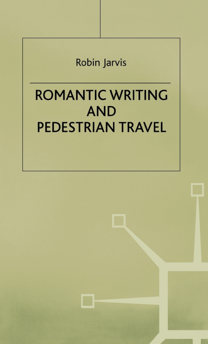 Romantic Writing and Pedestrian Travel