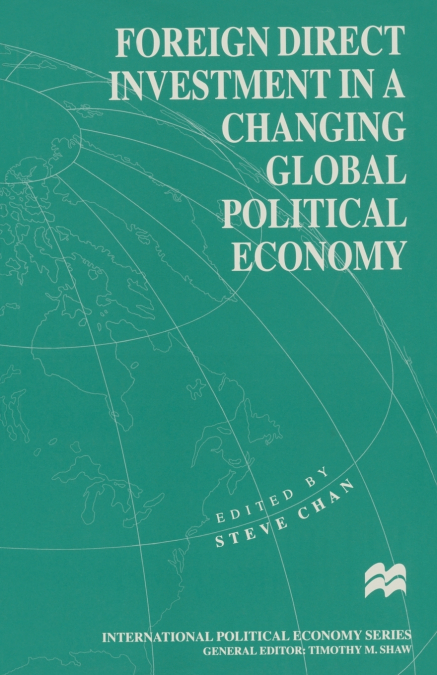 Foreign Direct Investment in a Changing Global Political Economy