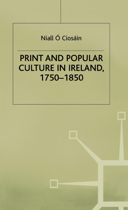 Print and Popular Culture in Ireland 1750-1850