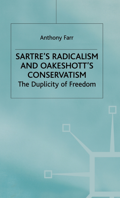 Satres Radicalism and Oakenshotts Conservatism